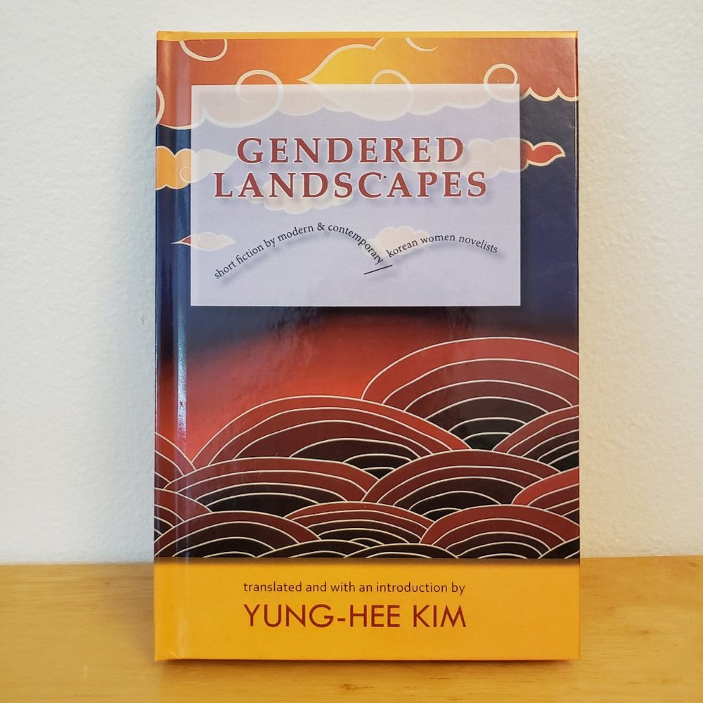 Gendered Landscapes: Short Fiction by Modern and Contemporary Korean Women Novel